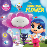 Book cover for True and the Rainbow Kingdom: The Magical Flower