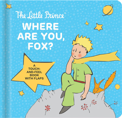 Book cover for The Little Prince: Where Are You, Fox?: A Touch-And-Feel Board Book with Flaps