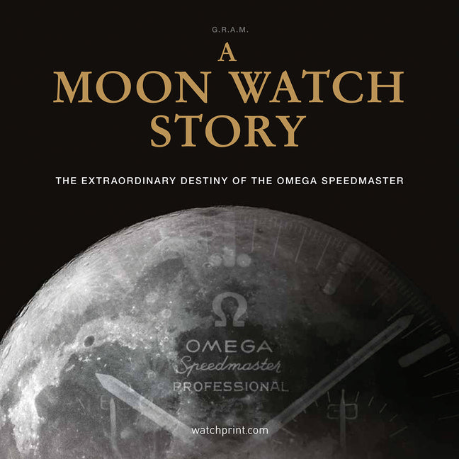 Book cover for Moon Watch Story: The Extraordinary Destiny of the Omega Speedmaster