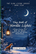 Book cover for Tiny Book of Nordic Lights: A Slow Living Gift Book For Winter Self-care and Winter Mindfulness: A Scandinavian winter mindfulness guide and small for