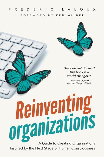 Book cover for Reinventing Organizations: A Guide to Creating Organizations Inspired by the Next Stage of Human Consciousness