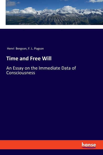 Book cover for Time and Free Will: An Essay on the Immediate Data of Consciousness