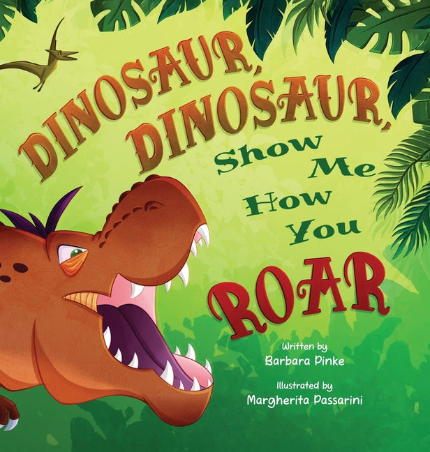 Book cover for Dinosaur, Dinosaur, Show Me How You Roar: An Adventure Book About Dinosaurs for Kids, Ages 3-7 Discovering How Prehistoric Creatures Roared
