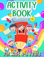 Book cover for Activity Book For Kids 4-8 Years Old: Fun Learning Activity Book For Girls And Boys Ages 5-7 6-9. Cool Activities And Engaging Games Book for Children