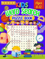 Book cover for Kids Word Search Puzzle Book Ages 8-12: Word Search for Kids - Large Print Word Search Game, Practice Spelling, Learn Vocabulary, and Improve Reading