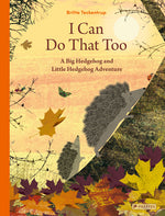 Book cover for I Can Do That Too: A Big Hedgehog and Little Hedgehog Adventure