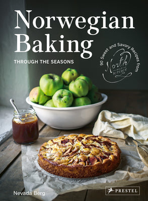 Book cover for Norwegian Baking Through the Seasons: 90 Sweet and Savoury Recipes from North Wild Kitchen