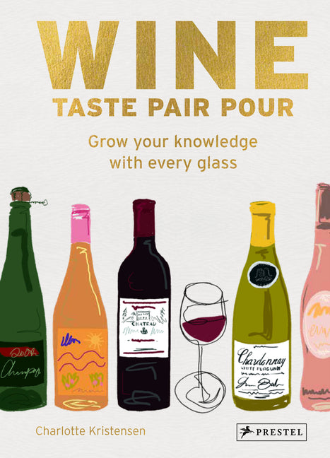 Book cover for Wine Taste Pair Pour: Grow Your Knowledge with Every Glass