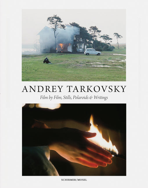 Book cover for Andrey Tarkovsky: Life and Work: Film by Film, Stills, Polaroids & Writings