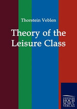 Book cover for Theory of the Leisure Class