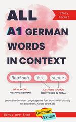 Book cover for All A1 German Words in Context: Learn the German Language the Fun Way - With a Story for Beginners, Adults and Kids. Words are from German exams