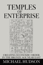 Book cover for Temples of Enterprise: Creating Economic Order in the Bronze Age Near East