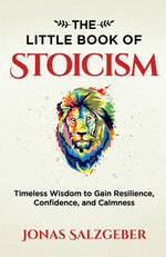 Book cover for The Little Book of Stoicism: Timeless Wisdom to Gain Resilience, Confidence, and Calmness