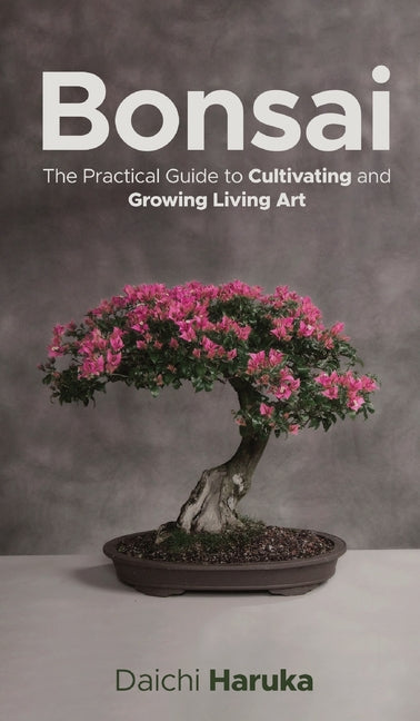 Book cover for Bonsai: The Practical Guide to Cultivating and Growing Living Art
