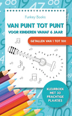 Book cover for Van punt tot punt voor kinderen vanaf 6 jaar - Getallen van 1 tot 100: Kleurboek met 30 prachtige plaatjes