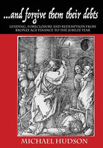 Book cover for ...and forgive them their debts: Lending, Foreclosure and Redemption From Bronze Age Finance to the Jubilee Year