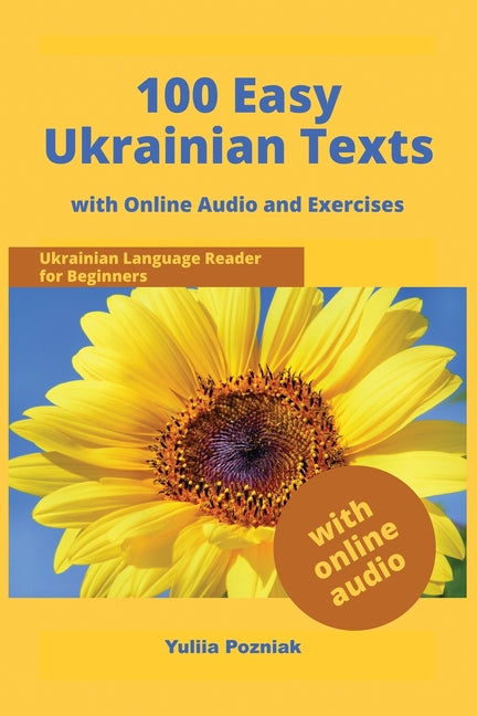 Book cover for 100 Easy Ukrainian Texts: Ukrainian Language Reader for Beginners with Audio and Exercises (Edition 2, with Exercises)