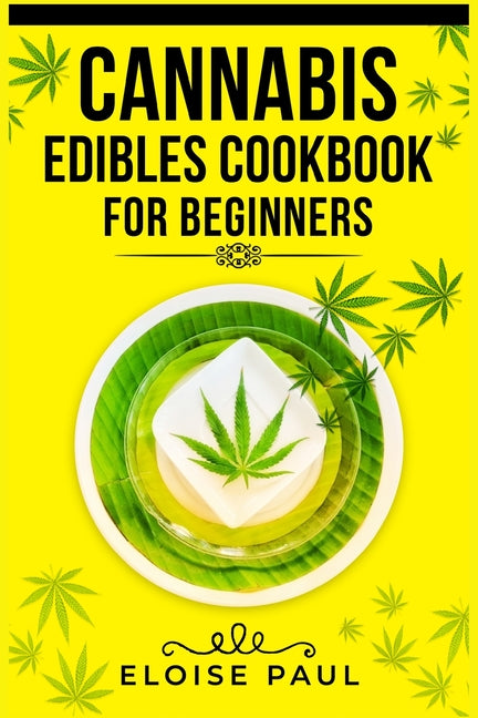 Book cover for Cannabis Edibles Cookbook for Beginners: Tips for Making Your Own CBD and THC-Infused Snacks and Hot Drinks (2022 Guide for Beginners)