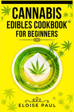 Book cover for Cannabis Edibles Cookbook for Beginners: Tips for Making Your Own CBD and THC-Infused Snacks and Hot Drinks (2022 Guide for Beginners)