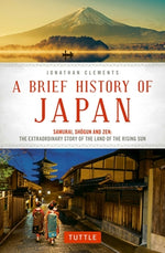 Book cover for A Brief History of Japan: Samurai, Shogun and Zen: The Extraordinary Story of the Land of the Rising Sun