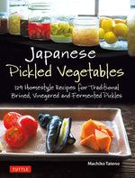 Book cover for Japanese Pickled Vegetables: 129 Homestyle Recipes for Traditional Brined, Vinegared and Fermented Pickles