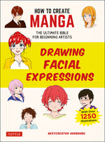 Book cover for How to Create Manga: Drawing Facial Expressions: The Ultimate Bible for Beginning Artists (with Over 1,250 Illustrations)