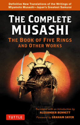 Book cover for The Complete Musashi: The Book of Five Rings and Other Works: Definitive New Translations of the Writings of Miyamoto Musashi - Japan's Greatest Samur