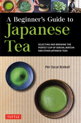 Book cover for A Beginner's Guide to Japanese Tea: Selecting and Brewing the Perfect Cup of Sencha, Matcha, and Other Japanese Teas