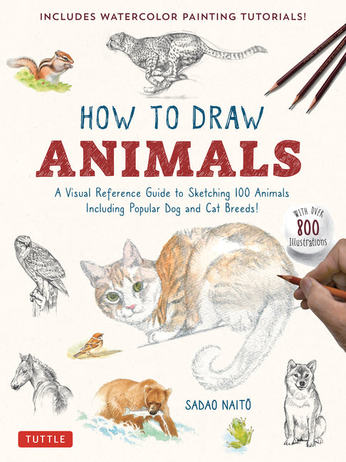 Book cover for How to Draw Animals: A Visual Reference Guide to Sketching 100 Animals Including Popular Dog and Cat Breeds! (with Over 800 Illustrations)