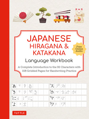 Book cover for Japanese Hiragana and Katakana Language Workbook: A Complete Introduction to the 92 Characters with 108 Gridded Pages for Handwriting Practice (Free O