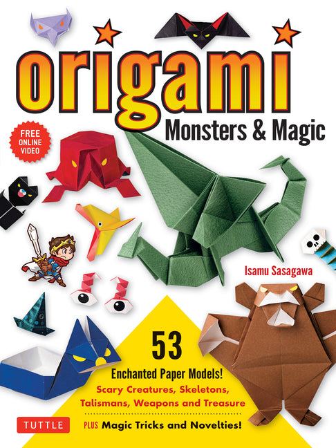 Book cover for Origami Monsters & Magic: Scary Creatures, Skeletons, Talismans, Weapons and Treasure - Plus Magic Tricks and Novelties! (Includes Step-By-Step Instru