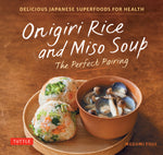 Book cover for Onigiri Rice & Miso Soup - The Perfect Pairing: Delicious Japanese Superfoods for Health (with 100 Homestyle Recipes)