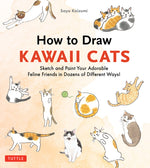 Book cover for How to Draw Kawaii Cats: Sketch and Paint Your Adorable Feline Friends in Dozens of Different Ways!