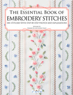 Book cover for The Essential Book of Embroidery Stitches: Beautiful Hand Embroidery Stitches: 100 + Stitches with Step by Step Photos and Explanations