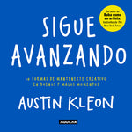 Book cover for Sigue Avanzando: 10 Formas Para Mantenerse Creativo en Buenos y Malos Momentos = Keep Going