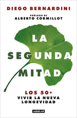Book cover for La Segunda Mitad: Los 50+ Vivir La Nueva Longevidad / The Second Half: The 50s+ and the New Longevity