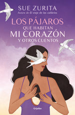 Book cover for Pájaros Que Habitan Mi Corazón Y Otros Cuentos / The Birds That Inhabit My Heart and Other Tales