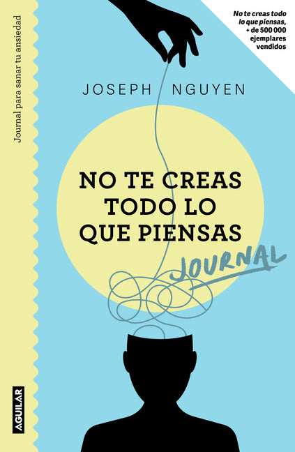 Book cover for No Te Creas Todo Lo Que Piensas: Journal Para Sanar Tu Ansiedad / Healing Anxiety & Overthinking Journal & Workbook
