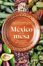 Book cover for México En La Mesa. Diez Alimentos Que Conquistaron El Mundo / Mexico at the Table. Ten Foods That Conquered the World
