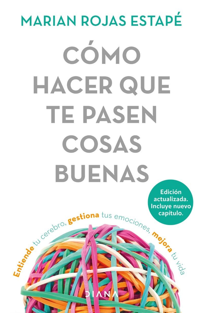 Book cover for Cómo Hacer Que Te Pasen Cosas Buenas / How to Make Good Things Happen: Entiende Tu Cerebro, Gestiona Tus Emociones, Mejora Tu Vida