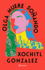 Book cover for Olga Muere Soñando (Novela) / Olga Dies Dreaming (a Novel)