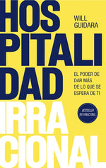 Book cover for Hospitalidad Irracional: El Poder de Dar Más de Lo Que Se Espera de Ti / Unreasonable Hospitality