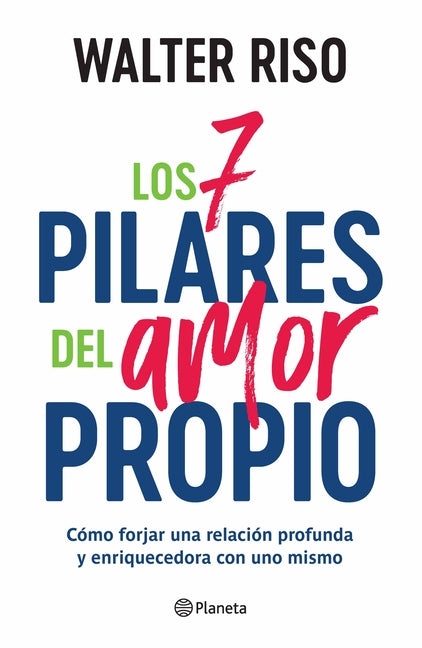 Book cover for Los 7 Pilares del Amor Propio: Cómo Forjar Una Relación Profunda Y Enriquecedora Con Uno Mismo / The Seven Tenets of Self-Love