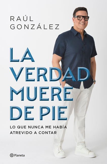 Book cover for La Verdad Muere de Pie (Memorias) / Truth Dies Standing (a Memoir)