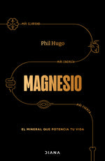 Book cover for Magnesio: El Mineral Que Potencia Tu Vida / Magnesium: The Mineral That Supercharges Your Life