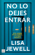 Book cover for No Lo Dejes Entrar: Es El Hombre de Tus Sueños... Y Tu Peor Pesadilla (Novela) / Don't Let Him in (a Novel)