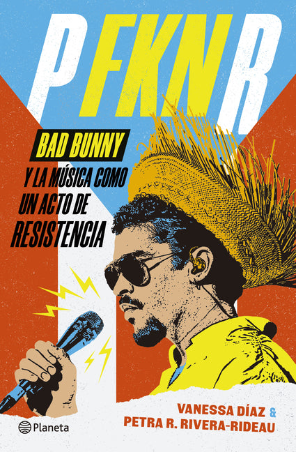 Book cover for P Fkn R: Bad Bunny Y La Música Como Un Acto de Resistencia / P Fkn R: How Bad Bunny Became the Global Voice of Puerto Rican Resistance