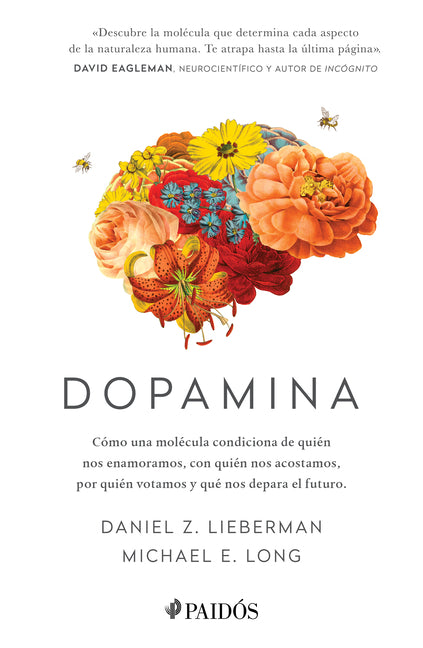 Book cover for Dopamina: Cómo Una Molécula Condiciona de Quién Nos Enamoramos, Con Quién Nos Acostamos, a Quién Votamos Y ... / The Molecule of More