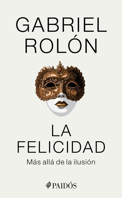 Book cover for La Felicidad: Más Allá de la Ilusión / Happiness: Beyond Hope: Más Allá de la Ilusión