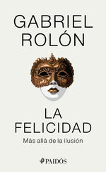 Book cover for La Felicidad: Más Allá de la Ilusión / Happiness: Beyond Hope: Más Allá de la Ilusión